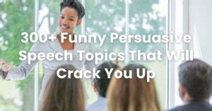 300+ Funny Persuasive Speech Topics That Will Crack You Up - Arvin