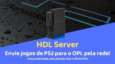 Tutorial PS2 Instale Jogos Via Rede Pro HD Interno Pelo HDL Server