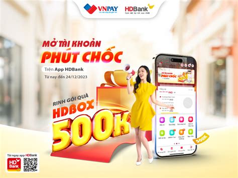 Mở tài khoản nhanh chóng nhận gói quà HDBox 500 000 đồng từ HDBank