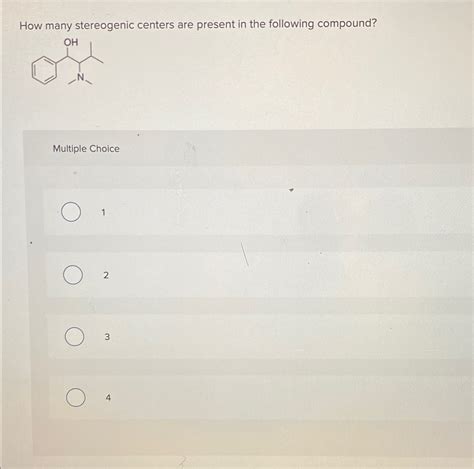 Solved How Many Stereogenic Centers Are Present In The Chegg