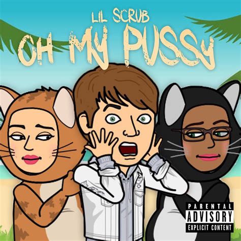 Oh My Pussy Feat Em Single Album By Lil Scrub Apple Music