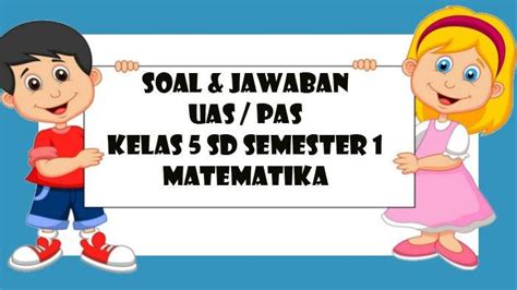 Soal Pas Matematika Kelas Sd Semester Ganjil Kunci Jawaban Latihan