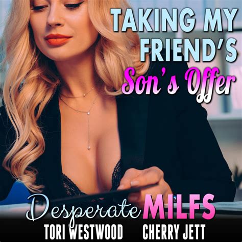 Taking My Friends Sons Offer Desperate Milfs Breeding Erotica Milf Erotica Audiobook On