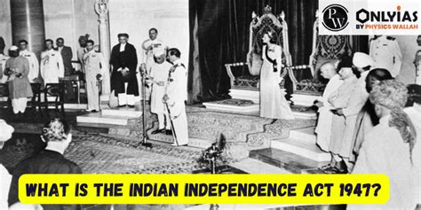 What Is The Indian Independence Act 1947? Comprehensive Guide - PWOnlyIAS