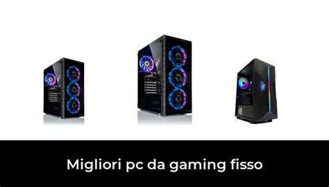 50 Migliori Pc Da Gaming Fisso Nel 2024 Secondo 96 Esperti