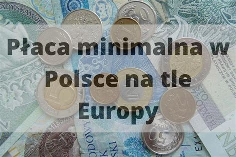 Płaca minimalna w Polsce i w Europie w 2023 roku Jak wypadamy na tle