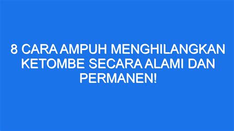 8 Cara Ampuh Menghilangkan Ketombe Secara Alami Dan Permanen Ilmiah