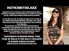 Hotkinkyjo In Brown Dress Take Tons Of Balls In Her Ass Prolapse In Ruined Paper Factory Xxx