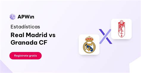 Real Madrid Vs Granada Cf Estad Sticas Apwin