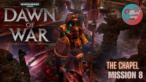 The Chapel Warhammer K Dawn Of War Rts Episode Youtube