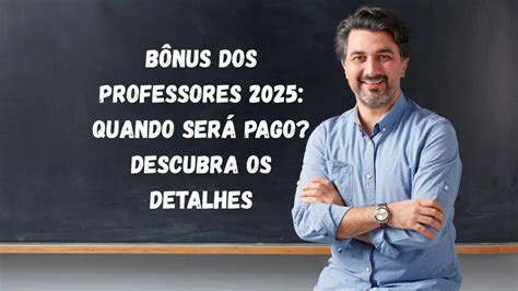 Qual Estado Paga Melhor O Professor 2025 - Saiu a data do pagamento do Bônus R$ 3,4 Mil a Cada Professor em 2025