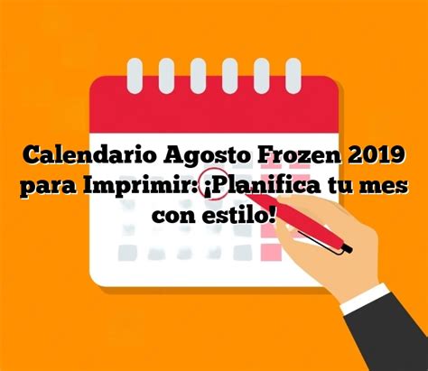 Calendario Agosto Frozen 2019 Para Imprimir Planifica Tu Mes Con Estilo