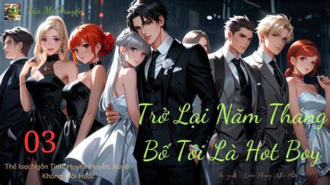 TẬP TRỞ LẠI NĂM THÁNG BỐ TÔI LÀ HOT BOY TáoMêTruyện YouTube