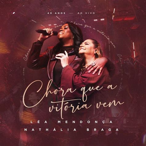 Chora Que A Vitoria Vem Letra - Chora Que a Vitória Vem (part. Nathália Braga) | Single de Léa Mendonça