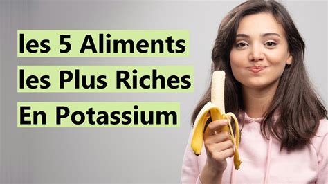 Les 5 Aliments Les Plus Riches En Potassium YouTube