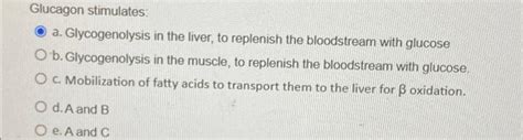 Solved Glucagon stimulates: a. Glycogenolysis in the liver, | Chegg.com