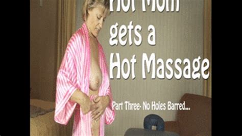 Hot Step Mom Gets A Hot Massage Part Three Mov Bums Butts And