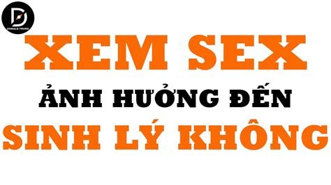 Xem Sex Nhi U C Nh H Ng T I Sinh L Hay Kh Ng T M S T Nh C M Donaldtrung Youtube