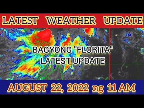 ULAT PANAHON NGAYONG AUGUST 22 2022 NG 11AM BAGYONG FLORITA LATEST