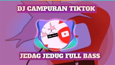 Dj Campuran Ter Viral Tiktok 2023 Jedag Jedug Full Bass Terbaru Youtube