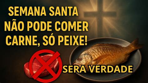 O Que Não Pode Comer Na Semana Santa