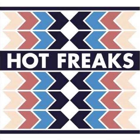 Hot Freaks Youtube