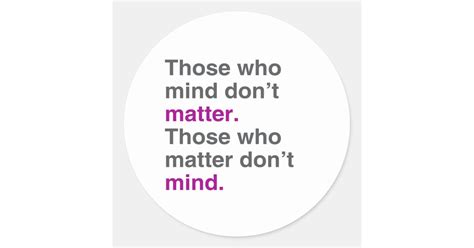 Those Who Mind Dont Matter Those Who Matter Don Classic Round
