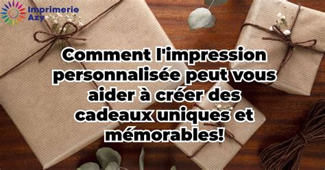 Comment offrir des cadeaux uniques et mémorables