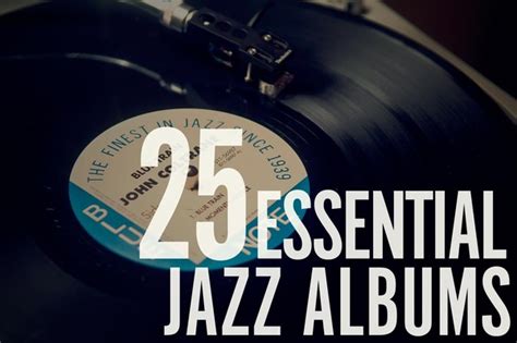 Best Jazz Albums Every Man Should Know Essentials Of Jazz Music