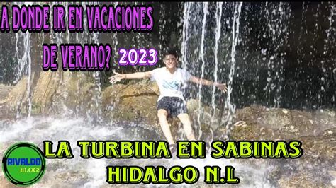 La Turbina En Sabinas Hidalgo N L Youtube