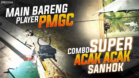 COMBO SUPER MAIN BARENG PLAYER PMGC BENER BENER ACAK ACAK SANHOK