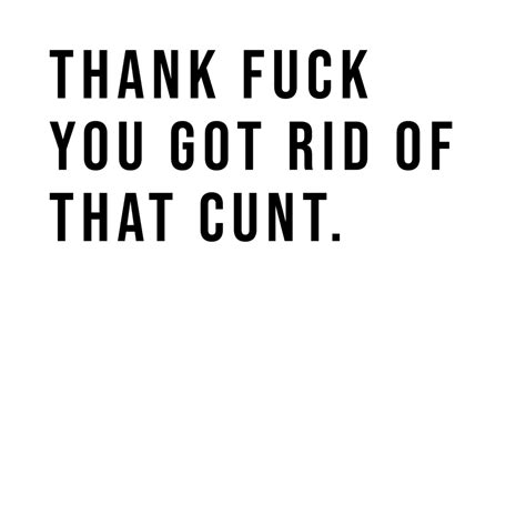 Thank Fuck Got Rid Of That Cunt Funny Divorce Card The Offensive Card Company