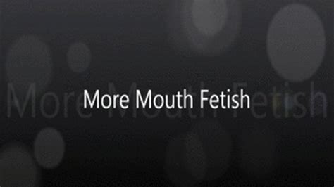 More Mouth Fetish WMV Reyna Maes Big Tits And Fetishes Clips Sale