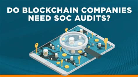 Do Blockchain Companies Need Soc Reports What You Should Know