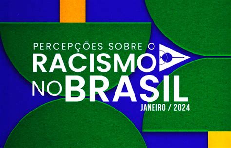 Percep Es Sobre O Racismo No Brasil Projeto Seta