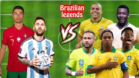 Messi Ronaldo Vs Brazilian Legends Pele Ronaldo Nazario R9 Neymar