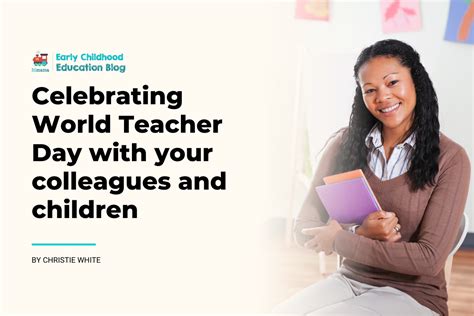 Celebrating World Teacher Day With Your Colleagues And Children