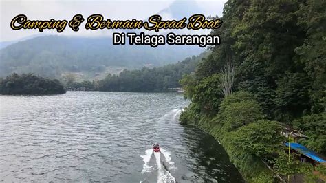 Camping Dan Wisata Air Di Telaga Sarangan Jawa Timur Youtube