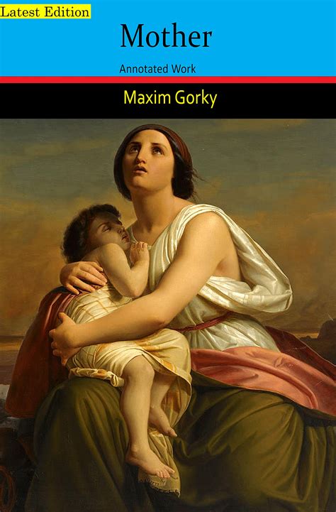Mother By :Maxim Gorky" A Historical Annotated Novel by Maxim Gorky
