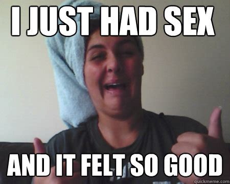 I Just Had Sex And It Felt So Good Bath Towel Of Approval Quickmeme