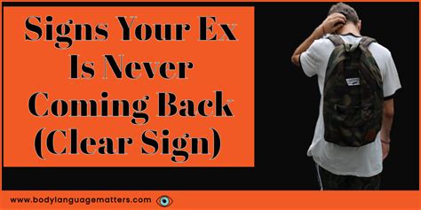 Signs Your Ex Is Never Coming Back Clear Sign Body Language Matters