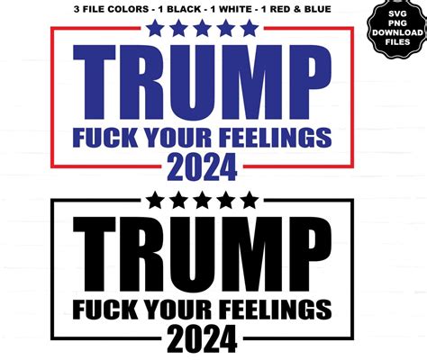 Trump Svg Trump Fuck Your Feelings Svg Make America Great Again Maga Trump Vance