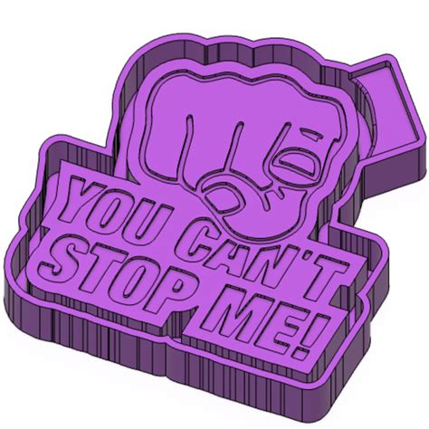 Stl File You Cant Stop Me Freshie Mold Silicone Mold Box・3d Printing Template To Download・cults