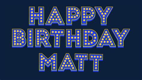 Happy Birthday Matt YouTube