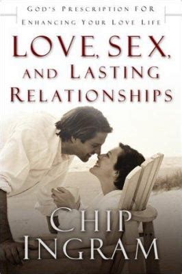 Best Love Sex And Lasting Relationships Book By Chip Ingram Artofit