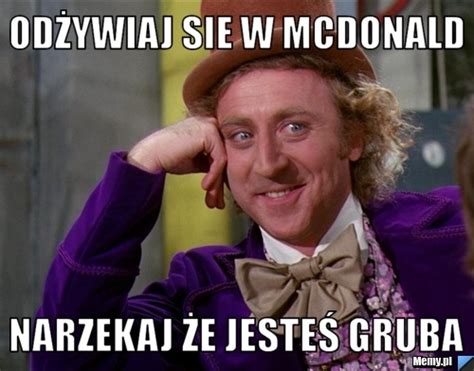 Od Ywiaj Sie W Mcdonald Narzekaj E Jeste Gruba Memy Pl