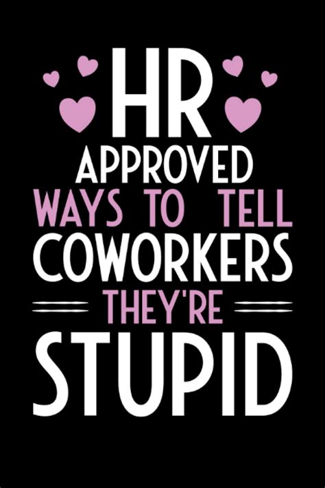 Hr Approved Ways To Tell Coworkers They Re Stupid Office Gag Gift