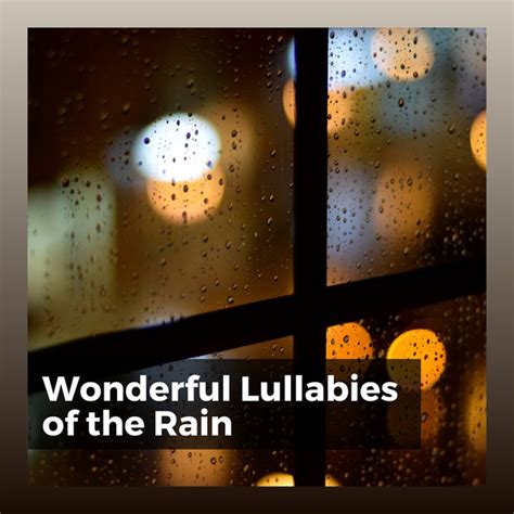 Wonderful Lullabies Of The Rain Album By Natural Rain Sounds For