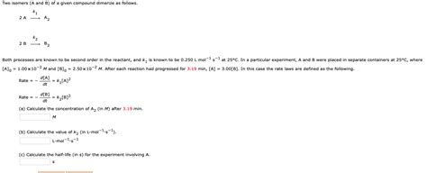 Solved Two isomers (A and B) of a given compound dimerize as | Chegg.com