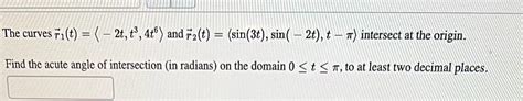 Solved The Curves Fi T 2t ť 4t And Fu T